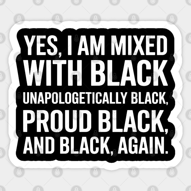 Yes I am Mixed With Black Sticker by UrbanLifeApparel